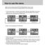 Page 4848
How to use the menu
Every camera working mode has [SETUP] and [MyCAM] tabs in their own menu. 
The main menus of the first tab are changed by different camera working modes.
1. Turn the camera power on and press the menu button. There are 3 tabs related to each camera
mode in the menu. There is no menu available when the VOICE RECORDING mode is selected.
2. Shift the tab cursor by pressing the LEFT/ RIGHT button.
3. Select a menu by pressing the UP/ DOWN button.
4. Shift the cursor to the sub menu by...