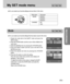 Page 5959
RECORDING
My SET mode menu
You can select your favorite settings that have been saved in this menu.
1. Rotate the mode dial to the MySET mode and press the
MENU button.
2. Press the DOWN button and the cursor will be shifted to the
main menu.
3. Select the [MODE] menu by pressing the UP/DOWN button.
4. Press the RIGHT button and the cursor will shift to the
[MODE] sub menu.
5. Select the desired sub menu by pressing the UP/DOWN
button.
6. Press the OK button to confirm the setting.
Press the menu...