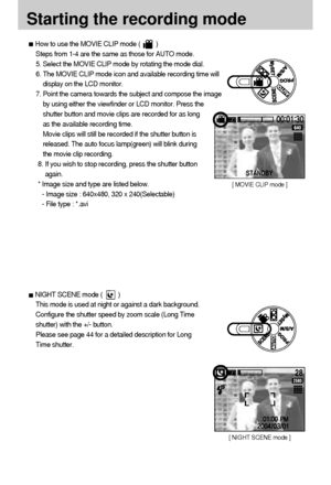 Page 2424NIGHT SCENE mode (         )
This mode is used at night or against a dark background.
Configure the shutter speed by zoom scale (Long Time
shutter) with the +/- button.
Please see page 44 for a detailed description for Long
Time shutter.Starting the recording modeHow to use the MOVIE CLIP mode (         )
Steps from 1-4 are the same as those for AUTO mode.
5. Select the MOVIE CLIP mode by rotating the mode dial.
6. The MOVIE CLIP mode icon and available recording time will
display on the LCD monitor....