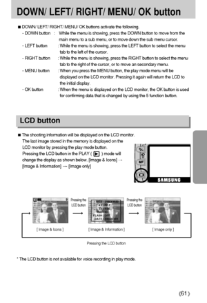 Page 6161
DOWN/ LEFT/ RIGHT/ MENU/ OK button
DOWN/ LEFT/ RIGHT/ MENU/ OK buttons activate the following.
- DOWN button   :    While the menu is showing, press the DOWN button to move from the
main menu to a sub menu, or to move down the sub menu cursor.
- LEFT button : While the menu is showing, press the LEFT button to select the menu
tab to the left of the cursor.
- RIGHT button : While the menu is showing, press the RIGHT button to select the menu
tab to the right of the cursor, or to move an secondary...