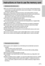 Page 1717
Instructions on how to use the memory card
Be sure to format the memory card (see p. 81) if you are using a newly purchased memory
for the first time, if it contains data that the camera cannot recognize, or if it contains images
captured with a different camera.
Turn off the camera power whenever the memory card is being inserted or removed.
Repeated use of the memory card will eventually reduce the memory card’s performance.
Should this be the case, you will need to purchase a new memory card. 
Wear...