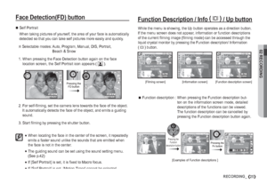 Page 2602 RECORDING
25RECORDING_
Function Description / Info (î
 )
 / Up button Face Detection(FD) button

Self Portrait
When taking pictures of yourself, the area of your face is automatically 
detected so that you can take self pictures more easily and quickly.
Ä
 Selectable modes:  Auto, Program, Manual, DIS, Portrait, 
Beach & Snow
1. When pressing the Face Detection button again on the face 
location screen, the Self Portrait icon appears ( 
 ).
Pressing the 
FD button
2. For self-ﬁ lming, set the camera...
