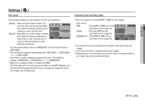 Page 4803 SETUP
47SETUP_
Settings(”
 )
There is an option to include DATE / TIME on still images.
 - Sub menus
 [Off]  :  The DATE & TIME will not be 
imprinted on the image ﬁ le.
 [Date]  :  Only the DATE will be 
imprinted on the image ﬁ le.
 [Date&Time]  :  The DATE & TIME will be 
imprinted on the image ﬁ le.
Imprinting the recording date
Ä
The Date & Time are imprinted at the bottom right side of the still 
image.
Ä
The imprint function is applied only to still images.
Ä
Depending on the manufacturer and...