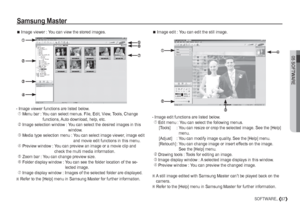 Page 8805 SOFTWARE
87SOFTWARE_
Samsung Master

 Image viewer : You can view the stored images.
- Image viewer functions are listed below.
Ì
Menu bar :  You can select menus. File, Edit, View, Tools, Change 
functions, Auto download, help, etc.
Í
Image selection window :  You can select the desired images in this 
window.
0
 Media type selection menu :  You can select image viewer, image edit 
and movie edit functions in this menu.
1
 Preview window :  You can preview an image or a movie clip and 
check the...