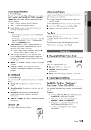 Page 1313English
03
Basic Features
Channel Manager Option Menu 
(in Channel Manager)
Set each channel using the Channel Manager menu options (Lock / Unlock, Timer Viewing, Sort, Delete, Select All / Deselect All). Option menu items may differ depending on the channel status.
1. Select a channel and press the TOOLS button. 
2. Select a function and change its settings.
Lock / Unlock ■: Lock a channel so that the channel cannot be selected and viewed.
NOTE ✎
This function is available only when the  xChild Lock...