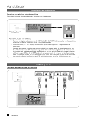 Page 1078Nederlands
Aansluitingen
Aansluiten op een audioapparaat
Gebruik van een optische of audiokabelaansluiting
Beschikbare apparaten: digitaal audiosysteem, versterker, dvd-thuisbioscoop.DIGITAL AUDIO OUT (OPTICAL)
 ✎
Wanneer een digitaal audiosysteem op de  xDIGITAL AUDIO OUT (OPTICAL) -aansluiting wordt aangesloten, 
moet u het volume van zowel de tv als het audiosysteem verlagen. 
5.1-kanaals audio (5.1 CH) is mogelijk wanneer de tv op een extern apparaat is aangesloten dat dit 
 xondersteunt.
Wanneer de...