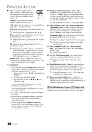 Page 4916Français
Fonctions de base
Taille 
 
■ : il se peut que votre décodeur 
câble / récepteur satellite dispose de 
son propre jeu de tailles d’écran. Il est 
toutefois vivement conseillé d’utiliser le 
mode 16:9.
16:9 Auto : règle automatiquement la 
taille de l’image sur le format 16:9.
16:9 : règle la taille de l’image sur 16:9 pour les DVD ou 
la diffusion au format grand écran.
Zoom large : agrandit l’image à une taille supérieure à 4:3.
Réglez la position à l’aide des boutons  
✎▲ , ▼ .
Zoom :...