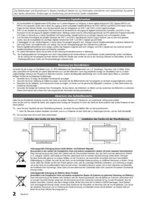 Page 682Deutsch
Die Abbildungen und Illustrationen in diesem Handbuch dienen nur zur Information und können vom tatsächlichen Aussehen 
des Geräts abweichen. Änderungen an Ausführung und technischen \
Daten vorbehalten.
Hinweis zu Digitalfernsehen
1. Die Funktionalitäten für Digitalfernsehen (DVB) stehen nur in Ländern/Regionen zur Verfügung, in denen digitale terrestrische DVB-T-Signale (MPEG2 und 
MPEG4 AVC) gesendet werden oder in denen Sie Zugang zu einem kompatiblen Kabelfernsehdienst mit DVB-C (MPEG2 und...