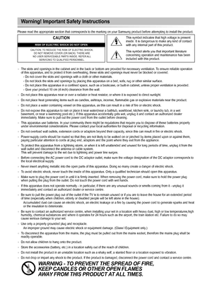 Page 42Warning! Important Safety Instructions
Please read the appropriate section that corresponds to the marking on y\
our Samsung product before attempting to install the product.
CAUTION
RISK OF ELECTRIC SHOCK DO NOT OPEN
CAUTION: TO REDUCE THE RISK OF ELECTRIC SHOCK,  DO NOT REMOVE COVER (OR BACK). THERE ARE  NO USER SERVICEABLE PARTS INSIDE. REFER ALL  SERVICING TO QUALIFIED PERSONNEL.
This symbol indicates that high voltage is present inside. It is dangerous to make any kind of contact with any internal...