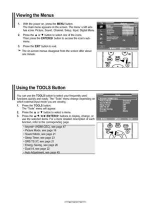 Page 11English - 9
You can use the TOOLS button to select your frequently used 
functions quickly and easily. The “Tools” menu change depending on 
which external input mode you are viewing.
1.
	 	Press the  TOOLS button. 
The “Tools” menu will appear.
.	 	Press the ▲ or ▼ button to select a menu.
.		Press the ▲/▼/◄/►/ ENTER buttons to display, change, or 
use the selected items. For a more detailed description of each 
function, refer to the corresponding page.
• Anynet+ (HDMI-CEC), see page 47
•...