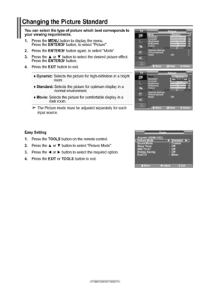 Page 18English - 16
You can select the type of picture which best corresponds to 
your viewing requirements.
1.
 Press the MENU button to display the menu.    Press the ENTER button, to select "Picture".
. Press the ENTER button again, to select "Mode".
. Press the ▲ or ▼ button to select the desired picture effect.    Press the ENTER button.
. Press the EXIT button to exit.
♦ Dynamic:   Selects the picture for high-definition in a bright    
room.
♦  Standard:
  
Selects the...