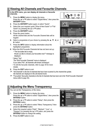 Page 37English - 5
Viewing All Channels and Favourite Channels
In the EPG menu, you can display all channels or favourite 
channels.
1.
   Press the MENU button to display the menu.  
Press the ▲ or ▼ button to select "Digital Menu", then press the 
ENTER
 button.
.  Press the ENTER button again, to select "Guide".
. Select the your required guide ("Now & Next Guide" or "Full    Guide") by pressing the ▲ or ▼ button.
. Press the ENTER button.
5. Press the...