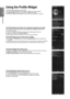 Page 72

English
Internet@TV

Using the Profile Widget
The Profile Widget configures your user profile.You can set up multiple profiles, and each profile maintains its own list\
 of widgets.The Switch Profile menu allows you to switch to a different user profile.At least two profiles must be registered. If you want to add a profile, \
refer to page 72.
The Profile Settings menu allows you to customize and protect your profile.
User profiles can be customized with a unique Name and an Avatar (a picture...