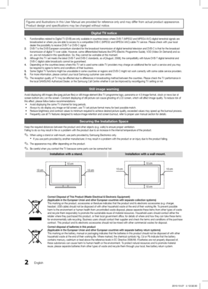 Page 22English
Figures and illustrations in this User Manual are provided for reference only and may differ from actual product appearance. Product design and specifications may be changed without notice.
Digital TV notice 
1. Functionalities related to Digital TV (DVB) are only available in countries/areas where DVB-T (MPEG2 and MPEG4 AVC) digital terrestrial signals are 
broadcasted or where you are able to access to a compatible DVB-C (MPEG2 and MPEG4 AAC) cable-TV \
service. Please check with your local...