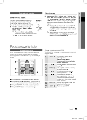 Page 1079Polski
02
Połączenia
Zmiana źródła sygnału
Lista wyboru źródła
Lista służy do wyboru telewizora lub innych 
podłączonych do telewizora zewnętrznych 
źródeł sygnału, takich jak odtwarzacz DVD, 
Blue-ray lub dekoder telewizji satelitarnej (STB) . 
TV / Ext. / AV /  ■Komponentowy / 
PC / HDMI1/DVI / HDMI2 / HDMI3 / 
HDMI4 / USB
Na ekranie 
 ✎Lista wyboru źródła 
podłączone źródła zostaną zaznaczone. 
Ext. 
 ✎lub PC są zawsze aktywne.
Edytuj nazwę
Magnetowid / DVD / Dekoder kabl. / Dekoder sat. /  ■ Przys....