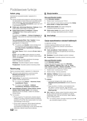 Page 11012Polski
Podstawowe funkcje
Autom. prog.
Automatyczne wyszukanie kanałów i zapisanie ich w 
telewizorze.Numery przypisywane programom automatycznie mogą 
 ✎nie odpowiadać numerom faktycznym lub preferowanym 
przez użytkownika. Jeśli kanał został zablokowany za 
pomocą funkcji Blokada przed dziećmi , pojawi się monit 
o wprowadzenie kodu PIN
Źródło sygn. antenowego (Naziemna / Kablowa)
 ■ : Wybór 
źródła sygnału antenowego do zapamiętania.
Źródło kanału (Cyfrowy & Analogowe / Cyfrowy 
 ■ / Analogowe):...