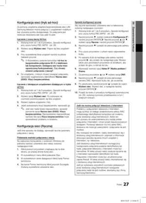 Page 12527Polski
04
Zaawansowane funkcje
Konfiguracja sieci (tryb ad-hoc)
Za pomocą urządzenia adaptera bezprzewodowej sieci LAN 
Samsung telewizor można połączyć z urządzeniem mobilnym 
bez używania punktu dostępowego. Do połączenia jest 
wówczas stosowana sieć typu peer to peer.
Łączenie z nową siecią Ad-hoc
1. Wykonaj kroki od 1 do 6 procedury „Sposób konfiguracji 
przy użyciu funkcji PBC (WPS)”. (str. 26)
2. Wybierz opcję Wybierz sieć. Pojawi się lista urządzeń/
sieci.
3. Przy wyświetlonej liście urządzeń...