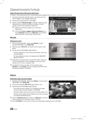 Page 13032Polski
Zaawansowane funkcje
Ciągłe odtwarzanie filmu (Wznowienie odtwarzania)
Po wyjściu z trybu odtwarzania filmów, możliwe będzie dalsze oglądanie filmu od miejsca, w któr\
ym zostało zatrzymane.
1.
 Za pomocą przycisków ◄ lub ► wybierz z listy filmów plik, który 
chcesz oglądać w trybie ciągłego odtwarzania.
2. Naciśnij przycisk � (Odtwórz) / ENTERE .
3. Wybierz polecenie Odtwarzaj ciągle, naciskając niebieski przycisk. 
Odtwarzanie filmu zostanie wznowione od miejsca, w którym 
zostało przerwane...