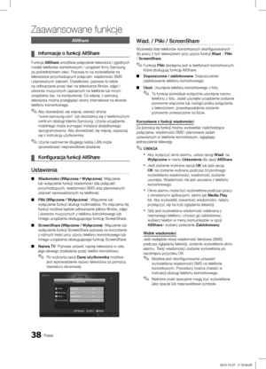 Page 13638Polski
Zaawansowane funkcje
AllShare
Informacje o funkcji AllShare ¦
Funkcja AllShare umożliwia połączenie telewizora i zgodnych 
modeli telefonów komórkowych / urządzeń firmy Samsung 
za pośrednictwem sieci. Pozwala to na wyświetlanie na 
telewizorze przychodzących połączeń, wiadomości SMS 
i planowanych zdarzeń. Dodatkowo, pozwala to także 
na odtwarzanie przez sieć na telewizorze filmów, zdjęć i 
utworów muzycznych zapisanych na telefonie lub innym 
urządzeniu (np. na komputerze). Co więcej, z...