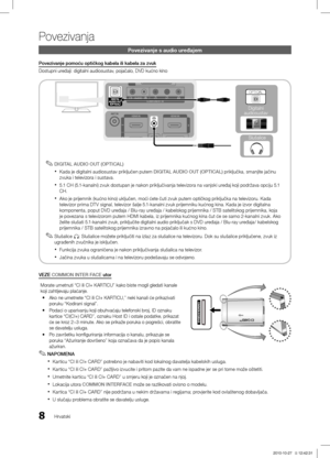 Page 2538Hrvatski
Povezivanja
Povezivanje s audio uređajem
Povezivanje pomoću optičkog kabela ili kabela za zvuk
Dostupni uređaji: digitalni audiosustav, pojačalo, DVD kućno kino
Digitalni 
audiosustav  
Slušalice
OPTICAL
DIGITAL AUDIO OUT (OPTICAL) ✎
Kada je digitalni audiosustav priključen putem  xDIGITAL AUDIO OUT (OPTICAL) priključka, smanjite jačinu 
zvuka i televizora i sustava. 
5.1 CH (5.1-kanalni) zvuk dostupan je nakon priključivanja televizora na vanjski uređaj koji podržava opciju 5.1 
 xCH.
Ako je...