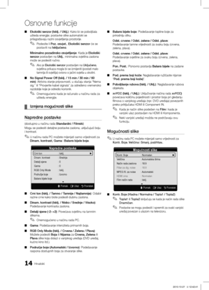 Page 25914Hrvatski
Osnovne funkcije
Ekološki senzor (Isklj. / Uklj.) ■: Kako bi se poboljšala 
ušteda energije; postavke slike automatski se 
prilagođavaju razini osvjetljenja prostorije.
Podesite li 
 ✎Poz. osvjet. , Ekološki senzor  će se 
postaviti na  Isključeno.
Minimalno pozadinsko osvjetljenje: Kada je Ekološki 
senzor postavljen na Uklj., minimalna svjetlina zaslona 
može se podesiti ručno.
Ako je  ✎Ekološki senzor  postavljen na Uključeno, 
svjetlina prikaza mogla bi se izmijeniti (postati malo 
tamnija...