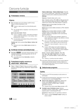 Page 26318Hrvatski
Osnovne funkcije
Izbornik postavljanja
Postavljanje vremena ¦
Vrijeme 
Sat ■: Postavljenje sata radi korištenja različitih funkcija 
mjerača vremena koje televizor nudi.
Trenutno vrijeme pojavit će se kad pritisnete gumb 
 OINFO.
Ako odvojite kabel za napajanje, morat ćete ponovno 
 ✎podesiti sat.
Način sata (Automatski / Ručni) Ovisno o odašiljaču i signalu, automatski postavljeno 
 ✎vrijeme možda neće biti točno. U tom slučaju, ručno 
postavite točno vrijeme.
Za automatsko postavljanje...