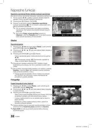 Page 27732Hrvatski
Napredne funkcije
Neprekidna reprodukcija filmske datoteke (nastavak reprodukcije)
Ako zatvorie funkciju reprodukcije videozapisa, raprodukcija sadržaja može se nastaviti od mjesta na kojemu je zaustav\ĺljena.
1. Pomoću gumba ◄ ili ► u odjeljku s popisom datoteka odaberite 
datoteku s filmom koji želite neprekidno reproducirati.
2. Pritisnite gumb � (Pokreni) / ENTERE.
3. Pritiskom na plavi gumb odaberite Neprekidna reprodukcija 
(nastavak reprodukcije) (D). Film će nastaviti s prikazivanjem...