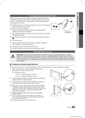 Page 33743Čeština
05
Ostatní informaceKensingtonský zámek zabraňující krádeži
Kensingtonský zámek je zařízení sloužící k fyzickému zabezpečení systému umístěného na veřejném místě. Vzhled a metoda uzamčení se mohou lišit o\ĺd ilustrace v závislosti na výrobci. Správné použití si ověřte v příručce dodané s Kensingtonským zámkem.
Vyhledejte ikonu “ ✎K” na zadní straně televizoru. Otvor pro Kensingtonský 
zámek je umístěn pod ikonou “ K”.
Výrobek uzamknete tímto způsobem:
1. Obtočte kabel Kensingtonského zámku...