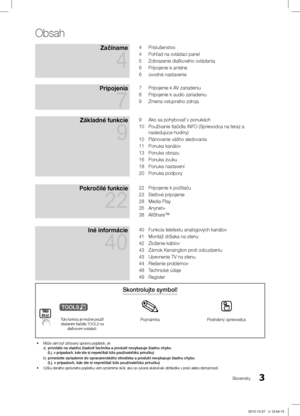 Page 3463Slovensky
Obsah
Začíname 
4
4 Príslušenstvo
4
 Pohľad na ovládací panel
5
 Zobrazenie diaľkového ovládania
6
 Pripojenie k anténe
6  úvodné nastavenie
Pripojenia  
7
7 Pripojenie k AV zariadeniu
8
 Pripojenie k audio zariadeniu
9
 Zmena vstupného zdroja
Základné funkcie  
9
9 Ako sa pohybovať v ponukách
10
  Používanie tlačidla INFO (Sprievodca na teraz a 
nasledujúce hodiny)
10
 Plánovanie vášho sledovania
11
 Ponuka kanálov
13
 Ponuka obrazu
16
 Ponuka zvuku
18
 Ponuka nastavení
20
 Ponuka podpory...