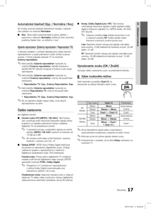 Page 36017Slovensky
03
Základné funkcieAutomatická hlasitosť (Vyp. / Normálna / Noc)
Ak chcete vyrovnať hlasitosť jednotlivých kanálov, nastavte 
túto položku na možnosť Normálne.Noc
 ■ : Tento režim poskytuje lepší zvukový zážitok v 
porovnaní s režimom  Normálna, keďže pri ňom nevzniká 
prakticky žiaden hluk. Je užitočný v noci.
Vyberte reproduktor (Externý reproduktor / Reproduktor TV)
Z dôvodu rozdielov v rýchlosti dekódovania medzi hlavným 
reproduktorom a audio prijímačom môže vznikať zvuková 
ozvena. V...