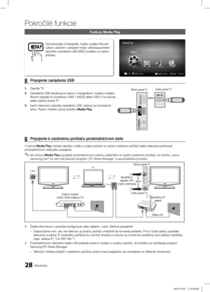 Page 37128Slovensky
Pokročilé funkcie
Funkcia Media Play
Pripojenie zariadenia USB ¦
1. Zapnite TV.
2. Zariadenie USB obsahujúce súbory s fotografiami, hudbou a/alebo \ĺ
filmami pripojte ku konektoru USB 1 (HDD) alebo USB 2 na bočnej 
alebo zadnej strane TV
3. Keď k televízoru pripojíte zariadenie USB, zobrazí sa kontex\ĺtové 
okno. Potom môžete vybrať položku Media Play.
Bočný panel TV
aleboZadný panel TV
Pripojenie k osobnému počítaču prostredníctvom siete ¦
V režime Media Play môžete obrázky, hudbu a videá...