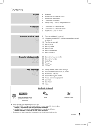 Page 3953Română
Contents
Iniţiere 
4
4 Accesorii
4
 Vizualizarea panoului de control
5
 Vizualizarea telecomenzii
6
 Conectarea la o antenă
6
 Funcţia “Plug & Play” (Configurare iniţială)
Conexiuni  
7
7 Conectarea la un dispozitiv AV
8
 Conectarea la un dispozitiv audio
9
 Modificarea sursei de intrare
Caracteristici de bază  
9
9 Cum se navighează în meniuri
10
  
Utilizarea butonului INFO (ghid al programelor curente & 
următoare)
10
 Planificarea vizionării
12
 Meniul Canal
13
 Meniul Imagine
16
 Meniu...