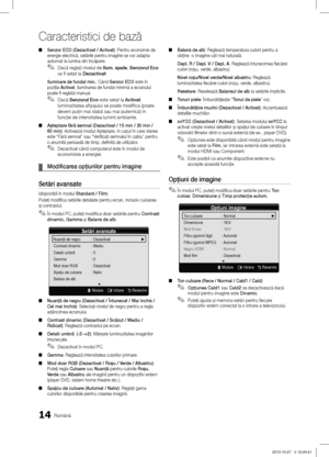 Page 40614Română
Caracteristici de bază
Senzor ECO (Dezactivat / Activat) ■: Pentru economie de 
energie electrică, setările pentru imagine se vor adapta 
automat la lumina din încăpere.
Dacă reglaţi nivelul de  ✎Ilum. spate , Senzorul Eco 
va fi setat la Dezactivat
Iluminare de fundal min.: Când Senzor ECO este în 
poziţia Activat, iluminarea de fundal minimă a ecranului 
poate fi reglată manual.
Dacă  ✎Senzorul Eco este setat la  Activat, 
luminozitatea afi\bajului se poate modifica (poate 
deveni puţin mai...