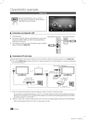 Page 42028Română
Caracteristici avansate
Media Play
Conectarea unui dispozitiv USB ¦
1. Porniţi televizorul.
2. Conectaţi un dispozitiv USB care conţine fi\biere foto, audio \bi/sau 
video la mufa USB 1 (HDD) sau USB 2 din partea laterală sau 
posterioară a televizorului
3. Când dispozitivul USB este conectat la televizor, apare o fereastră 
popup. Puteţi selecta Media Play.
Panoul posterior al televizorului
sauPanoul lateral al televizorului
Conectarea la PC prin re\fea ¦
Puteţi să redaţi fotografii, muzică \bi...