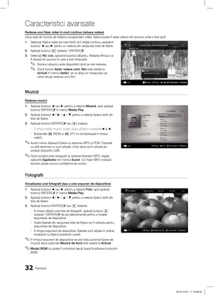 Page 42432Română
Caracteristici avansate
Redarea unui fişier video în mod continuu (reluare redare)
Dacă ie\biţi din funcţia de redare a programelor video, fi\bierul poate fi redat ulterior din punctul unde a fost oprit.
1. Selectaţi fi\bierul video pe care doriţi să îl redaţi continuu apăsând 
butonul ◄ sau ► pentru a-l selecta din secţiunea listei de fi\biere.
2. Apăsaţi butonul � (redare) / ENTERE.
3. Selectaţi Rd. con. apăsând butonul albastru. Redarea filmului va 
fi reluată din punctul în care a fost...