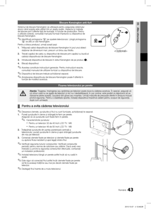 Page 43543Română
05
Alte informa\fii
Blocare Kensington anti-furt
Sistemul de blocare Kensington se utilizează pentru asigurarea sistemului 
atunci când acesta este utilizat într-un spaţiu public. Aspectul \bi metoda 
de blocare pot fi diferite faţă de ilustraţie, în funcţie de producător. Pentru 
o utilizare corectă, consultaţi manualul furnizat împreună cu dispozitivul de 
blocare Kensington.Identificaţi pictograma "
 ✎K” pe spatele televizorului. Lângă pictograma 
" K ” se află un slot Kensington....