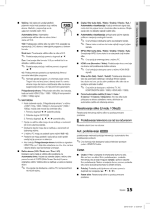 Page 45615Srpski
03
Osnovne funkcije
Veličina ■: Vaš kablovski uređaj/satelitski 
prijemnik može imati poseban skup veličina 
ekrana. Međutim, preporučuje se da 
uglavnom koristite režim 16:9.
Automatska širina: 
Automatsko 
podešavanje veličine slike na odnos širine i 
visine od 16:9.
16:9: 
Podešavanje veličine slike na režim 16:9, pogodan za 
reprodukciju DVD diskova i televizijskih programa u širokom 
formatu.
Široki zum: 
Povećavanje veličine slike na više od 4:3.
Podešavanje položaja pomoću dugmadi 
 ✎▲ i...