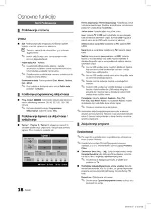 Page 45918Srpski
Osnovne funkcije
Meni Podešavanja
Podešavanje vremena ¦
Vreme 
Sat ■: Podešavanje sata omogućava korišćenje različitih 
funkcija u vezi sa tajmerom na televizoru.
Trenutno vreme će se prikazati kad god pritisnete 
 Odugme INFO.
Nakon isključivanja kabla za napajanje morate 
 ✎ponovo da podesite sat.
Režim sata (Aut / Ručno)
U  ✎zavisnosti od televizijske stanice i signala, 
automatski podešeno vreme možda neće biti tačno. 
U tom slučaju, podesite vreme ručno.
Za automatsko podešavanje vremena...