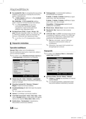 Page 6314Magyar
Alapbeállítások
Eco-érzékelő (Ki / Be) ■: Az energiatakarékosság javítása 
érdekében automatikusan a helyiség fényviszonyaihoz 
igazítja a képbeállításokat.
A 
 ✎Háttérvilágítás  beállításakor az Eco-érzékelő  
Ki  helyzetbe kapcsol.
Min. háttérvilág.: Az ECO-érzékelő Be beállítása 
esetén a képernyő minimális fényereje kézzel állítható.
Ha az 
 ✎Eco-érzékelő  Be van kapcsolva, 
a környezeti fény intenzitásától függően 
megváltozhat a képernyő fényereje (kissé 
sötétebbé vagy világosabbá...