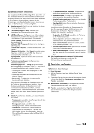 Page 12113Deutsch
03GrundfunktionenSatellitensystem einrichten
Der Eingabefenster für die PIN wird geöffnet. Geben Sie nun 
Ihre vierstellige PIN ein.Die Option Satellite Satellitensystem 
einrichten ist verfügbar, wenn Antenne auf Satellit eingestellt 
ist. Ehe Sie Auto Store ausführen, nehmen Sie die 
Einstellungen unter Satellite Satellitensystem einrichten vor. 
Dann wir die Kanalsuche normal durchgeführt.
Satellitenauswahl: 
 
■ Sie können die Satelliten für dieses 
Fernsehgerät auswählen.
LNB-Versorgung...