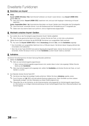 Page 14638Deutsch
Erweiterte Funktionen
Einrichten von Anynet
 
¦+ 
Setup
 
■
Anynet+ (HDMI-CEC) (Aus / Ein): Damit Sie die Funktionen von Anynet+ nutzen können, muss Anynet+ (HDMI-CEC) 
aktiviert (Ein) sein.
Wenn die Funktion “
 
✎Anynet+ (HDMI-CEC) ” deaktiviert wird, sind auch alle Vorgänge in Verbindung mit Anynet+ 
deak tivier t.
Autom. Ausschalten (Nein / Ja): Automatisches Abschalten von 
Anynet+-Geräten durch Abschalten des Fernsehgeräts.
Damit Sie 
 
✎Anynet+ verwenden können, muss die Geräteauswahl der...