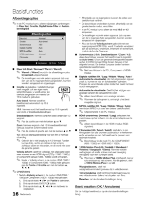 Page 17816Nederlands
Basisfuncties
Afbeeldingsopties
In de PC-modus kunt u alleen wijzigingen aanbrengen  
✎in Kleur tint, Grootte, Digital Noise Filter en Autom. 
beveilig.tijd .
Afbeeldingsopties
Kleur tint  : Normaal    ►
Grootte  : Auto-breed
Schermmodus  : 16:9
Digitale ruisfilter  : Auto
MPEG-ruisfilter  : Auto
HDMI-zwartniveau  : Normaal
Filmmodus  : Uit 
 
▼
U Verplaatsen    E Enter    R Terug
Kleur tint (Koel / Normaal / Warm1 / Warm2) 
 
■
Warm1 
 
✎of Warm2  wordt in de afbeeldingsmodus 
Dynamisch...