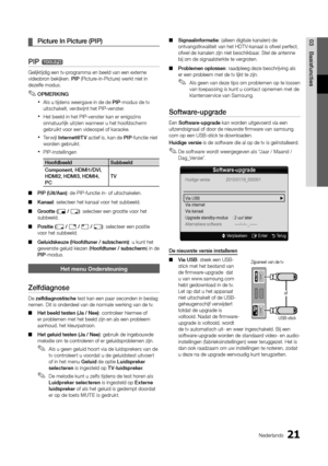 Page 18321Nederlands
03BasisfunctiesPicture In Picture (PIP)
 
¦
PIP t
Gelijktijdig een tv-programma en beeld van een externe 
videobron bekijken. PIP (Picture-in-Picture) werkt niet in 
dezelfe modus. 
OPMERKING
 
✎
Als u tijdens weergave in de de  
xPIP -modus de tv 
uitschakelt,  verdwijnt het PIP-venster.
Het beeld in het PIP-venster kan er enigszins 
 
xonnatuurlijk uitzien wanneer u het hoofdscherm 
gebruikt voor een videospel of karaoke.
Te r w i j l  
 
xInternet@TV  actief is, kan de PIP -functie niet...