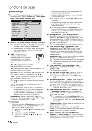 Page 7016Français
Fonctions de base
Options d’image
En mode PC, vous pouvez uniquement apporter des  
✎modifications aux options  Nuance Coul., Taille, Digital 
Noise Filter et Temps Protection auto.
Options d’image
Nuance Coul.  : Normal    ►
Taille  : 16:9
Mode écran  : 16:9 Auto
Filtre Bruit num.  : Auto.
Filtre Bruit MPEG  : Auto.
Niv. noir HDMI  : Normal
Mode Film  : Arrêt 
 
▼
U Déplacer    E Entrer    R Retour
Nuance Coul. (Froide / Normal / Chaude1 / Chaude2) 
 
■
Les options 
✎ Chaude1 ou Chaude2  sont...