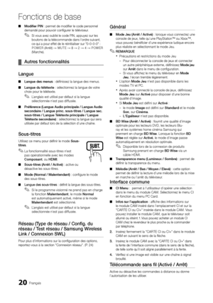 Page 7420Français
Fonctions de base
Modifier PIN 
 
■ : permet de modifier le code personnel 
demandé pour pouvoir configurer le téléviseur.
Si vous avez oublié le code PIN, appuyez sur les  
✎boutons de la télécommande dans l’ordre suivant, 
ce qui a pour effet de le réinitialiser sur "0-0-0-0" : 
POWER  (Arrêt) → MUTE  → 8 → 2 → 4 → POWER  
(Marche).
Autres fonctionnalités
 
¦
Langue
Langue des menus 
 
■ : définissez la langue des menus.
Langue du télétexte 
 
■ : sélectionnez la langue de votre...