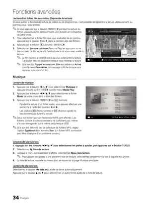 Page 8834Français
Fonctions avancées
Lecture d’un fichier film en continu (Reprendre la lecture)
Si vous quittez la fonction de lecture de vidéos ou de programmes, il est possible de reprendre la lecture ultérieurement, au 
point où vous l’avez arrêtée.Si vous appuyez sur le bouton 
 
✎ENTERE pendant la lecture du 
fichier, vous pouvez le parcourir selon une division en 5 chapitres 
de votre choix.
1.  Pour sélectionner le fichier film que vous souhaitez lire en continu, 
appuyez sur le bouton ◄ ou ► dans la...