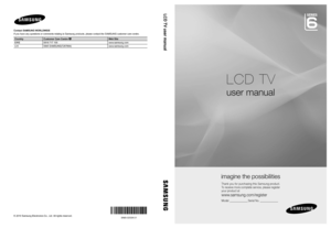Page 1Contact SAMSUNG WORLDWIDE
If you have any questions or comments relating to Samsung products, plea\
se contact the SAMSUNG customer care centre.  
CountryCustomer Care Centre Web Site
EIRE0818 717 100www.samsung.com
U.K0845 SAMSUNG(7267864)www.samsung.com
© 2010 Samsung Electronics Co., Ltd. All rights reserved.
LCD TV user manual
LCD TV
user manual
imagine the possibilities
Thank you for purchasing this Samsung product. 
To receive more complete service, please register 
your product at...