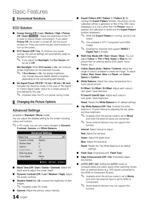 Page 1414English
Basic Features
Economical Solutions ¦
ECO Solution
 ■Energy Saving (Off / Low / Medium / High / Picture Off / Auto) t : Adjust the brightness of the TV in order to reduce power consumption. If you select  Picture Off, the screen is turned off, but the sound remains on. Press any button except volume button to turn on the screen. 
ECO Sensor (Off / On) ■: To enhance your power savings; the picture settings will automatically adapt to the light in the room.
If ✎ you adjust the Backlight, the Eco...