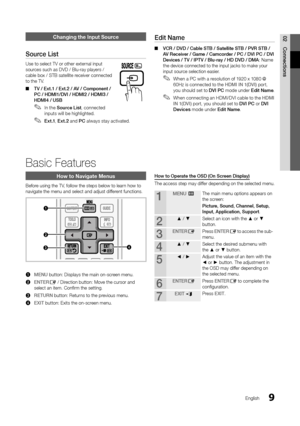 Page 99English
02
Connections
Changing the Input Source
Source List
Use to select TV or other external input sources such as DVD / Blu-ray players / cable box / STB satellite receiver connected to the TV. 
TV / Ext.1 / Ext.2 / AV / Component /  ■PC / HDMI1/DVI / HDMI2 / HDMI3 / HDMI4 / USB
In the  ✎Source List, connected inputs will be highlighted. 
Ext.1 ✎, Ext.2 and PC always stay activated.
Edit Name
VCR / DVD / Cable STB / Satellite STB / PVR STB /  ■AV Receiver / Game / Camcorder / PC / DVI PC / DVI...