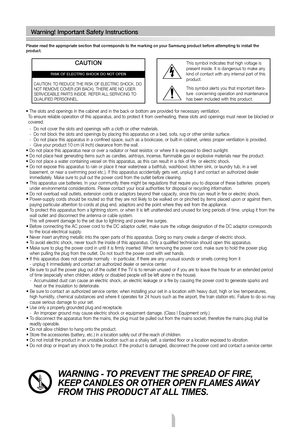 Page 16English - 16
•		The	 slots	 and	openings	 in	the	 cabinet	 and	in	the	 back	 or	bottom	 are	provided	 for	necessary	 ventilation.	  
To ensure reliable operation of this apparatus, and to protect it from overheating, these slots and openings must never be blocked or 
covered.
  -  Do not cover the slots and openings with a cloth or other materials.
  -  Do not block the slots and openings by placing this apparatus on a bed, sofa, rug or other similar surface.
  -    Do not place this apparatus in a...